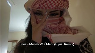 Arabic Remix  Inez  Menak Wla Meni Hijazi Remix  New Music 2023  2024  Arabic Music [upl. by Nirroc993]