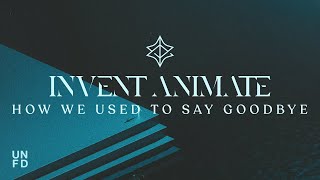 Invent Animate  How We Used To Say Goodbye Official Visualizer [upl. by Adnawat]