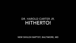 Hitherto  Rev Harold Carter Jr  New Shiloh Baptist Church [upl. by Ylam906]