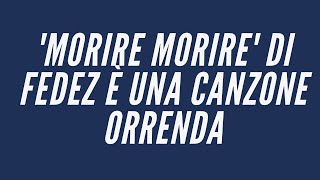 Morire morire di Fedez è una canzone orrenda [upl. by Nnylrebma]