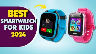 The 5 Best Smartwatches For Kids In 2024 [upl. by Suvart54]