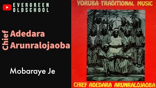 Chief Adedara Arunralojaoba  Mobaraye Je [upl. by Nylsoj]