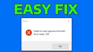 How To Fix Failed To Load xgameruntimedll Error Code 126 [upl. by Levitus]