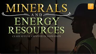 Minerals and Energy Resources class 10 full chapter Animation  Class 10 Geography Chapter 5 CBSE [upl. by Aisyla468]