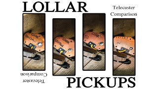 LOLLAR PICKUPS  Telecaster Pickup Comparison [upl. by Arundell]