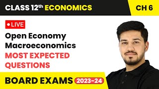 Open Economy Macroeconomics  Most Expected Questions  Class 12 Economics Chapter 6  LIVE [upl. by Ainoval]