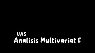 UAS Analisis Multivariat F oleh Tessa Mirella Dwivina [upl. by Anerev]