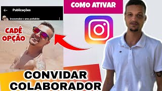 COMO ATIVAR FUNÇÃO CONVIDAR COLABORADOR  COMO MARCAR OUTRO PERFIL NO INSTAGRAM  INSTAGRAM [upl. by Ellerihs842]