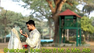 Bhalobashi Bole Dao ft Mr amp Mrs Atik [upl. by Muir]