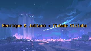 cidade vizinha  henrique amp juliano Slowed  Reverb [upl. by Alenairam]