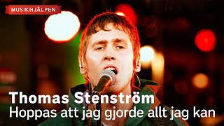 Thomas Stenström  Hoppas att jag gjorde allt jag kan  Musikhjälpen 2023 [upl. by Dniren188]