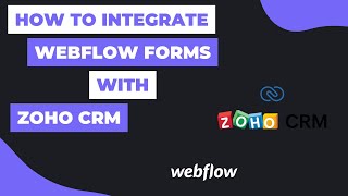 Integrating Webflow Forms with Zoho CRM  Webflow Tutorial [upl. by Ellehcim]