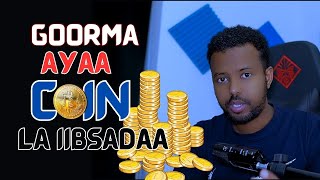 GOORMA AYAA LA GATAA COIN AMA SHILINKA KIRIBTADA CRYPTO [upl. by Ayotac]