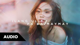 Maymay Entrata  Ilang Ulit Pa Ba  Audio ♪ [upl. by Mairim416]