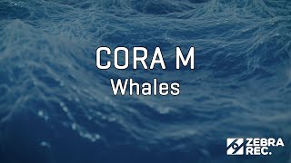 CORA M  Whales [upl. by Latta]