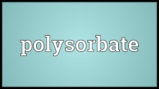 Polysorbate Meaning [upl. by Cindelyn]