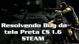 Resolvendo BUG da TELA PRETA CS 16 [upl. by Irmo63]