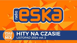 ESKA Hity na Czasie  Listopad 2024 vol 2 – oficjalny mix Radia ESKA [upl. by Dante]