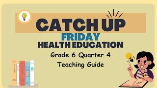 Grade 6 Quarter 4  Catch Up Friday Teaching Guide Health Education  Elevate Academic Performance [upl. by Kaz]