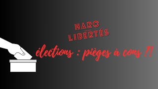 Haro sur nos libertés élections pièges à cons [upl. by Enalb]