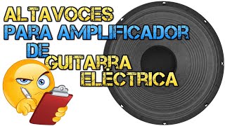 ALTAVOCES para Amplificador de Guitarra Tutorial Tamaños Sensibilidad y Modelos Más POPULARES [upl. by Ereynihc479]