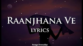 Raanjhana Ve LYRICS  Antara Mitra  Latest Hindi Love Songs [upl. by Eirellav]