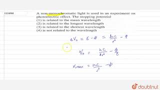 A nonmonochromatic light is used in an experiment on photoelectric effect The stopping potential [upl. by Yelsel]