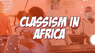 African Classism at Play how class works [upl. by Den]