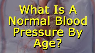 What Is A Normal Blood Pressure By Age [upl. by Hertha]