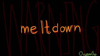 Meltdown  Another Song [upl. by Einal]