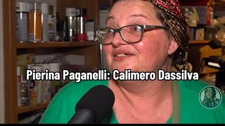 Pierina Paganelli Calimero Dassilva [upl. by Ernesta]