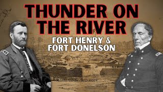 Thunder On The Rivers Tennessee And Cumberland Forts Henry And Donelson [upl. by Atteragram948]