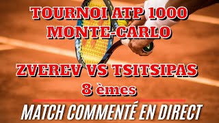 ZVEREV  TSITSIPAS Tournoi de MONTECARLO ATP 1000  8èmes Commenté no streaming [upl. by Aneras]