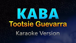 KABA  Tootsie Guevarra HD Karaoke [upl. by Eicram]