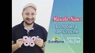 Borboleta de Crochê com Marcelo Nunes [upl. by Enitsud]