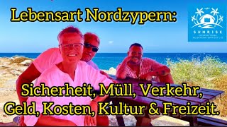 Lebensart Nordzypern Sicherheit Müll Verkehr Geld Kosten Kultur amp Freizeit [upl. by Ydahs]