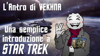 LAntro di Vekhna  Una semplice introduzione a Star Trek [upl. by Arodoeht]