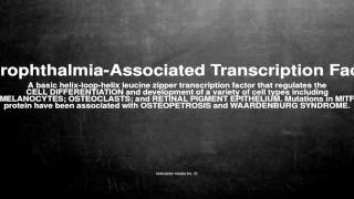 Medical vocabulary What does MicrophthalmiaAssociated Transcription Factor mean [upl. by Hesther217]