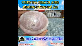 Chén đá thạch anh không dùng để ăn  Nhà Sàn Tây Nguyên phongthuy quartz [upl. by Roane]