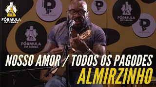 ALMIRZINHO  Nosso Amor  Todos os Pagodes  Programa Papo Musical da Fórmula do Samba [upl. by Mitman799]