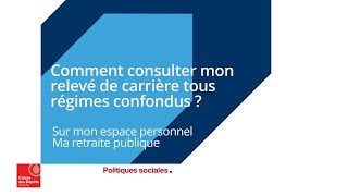 Comment consulter mon relevé de carrière tous régimes confondus [upl. by Laeahcim594]