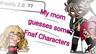 My Mom guesses some Fnaf Characters [upl. by Leoni]