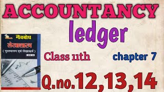 CLASS 11th  CHAPTER 7  LEDGER  NAVBODH CG BOARD QNO 121314 [upl. by Brander]