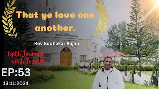 That Ye Love One Another  Faith Journey With Jesus  Rev Sudhakar Rajan  EP  53 [upl. by Peadar]