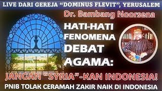 LIVE dari YERUSALEM HATI² FENOMENA DEBAT AGAMA JANGAN quotSYRIAquotKAN INDONESIA [upl. by Fulvia934]