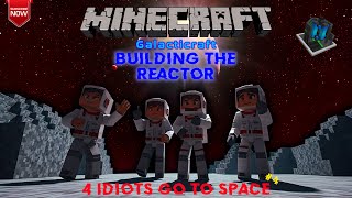 Building The Reactor  4 Idiots Go To Space Minecraft Galacticraft 4 [upl. by Yrtnahc]