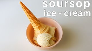 HOW TO MAKE SOUR SOP ICE CREAM  GUANABANA ICE CREAM   CANCER FIGHTING FRUIT [upl. by Okim276]