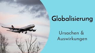 Globalisierung mit Ursachen amp Auswirkungen einfach erklärt  Weltweite Verflechtung mit Akteuren [upl. by Banky]