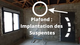 Construction de Maison  Comment Implanter les Suspentes du Plafond [upl. by Cirdet]