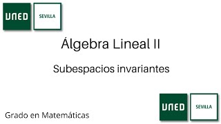 Subespacios invariantes  Rectas e hiperplanos invariantes  Álgebra Lineal II  UNED [upl. by Kerrison144]